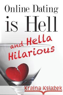 Online Dating is Hell (and Hella Hilarious) Hella, Tinder 9780999681947 Hella Good House of Publishing - książka