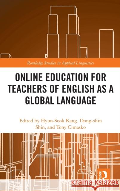 Online Education for Teachers of English as a Global Language Hyun-Sook Kang Dong-Shin Shin Tony Cimasko 9780367210243 Routledge - książka