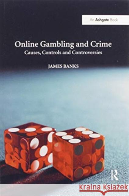 Online Gambling and Crime: Causes, Controls and Controversies James Banks 9780367600525 Routledge - książka