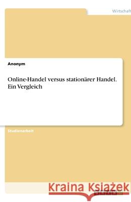 Online-Handel versus stationärer Handel. Ein Vergleich Anonym 9783346123275 Grin Verlag - książka