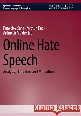 Online Hate Speech: Analysis, Detection, and Mitigation Punyajoy Saha Mithun Das Animesh Mukherjee 9783031865978 Springer - książka