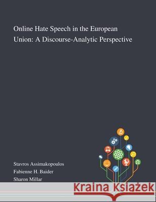 Online Hate Speech in the European Union: A Discourse-Analytic Perspective Stavros Assimakopoulos, Fabienne H Baider, Sharon Millar 9781013269806 Saint Philip Street Press - książka