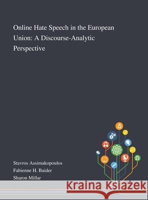 Online Hate Speech in the European Union: A Discourse-Analytic Perspective Stavros Assimakopoulos, Fabienne H Baider, Sharon Millar 9781013269813 Saint Philip Street Press - książka