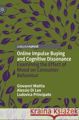 Online Impulse Buying and Cognitive Dissonance: Examining the Effect of Mood on Consumer Behaviour Giovanni Mattia Alessio D Ludovica Principato 9783030659226 Palgrave MacMillan - książka