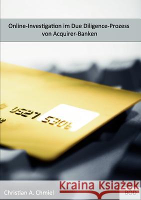 Online-Investigation im Due Diligence-Prozess von Acquirer-Banken Christian Chmiel 9783839189030 Books on Demand - książka