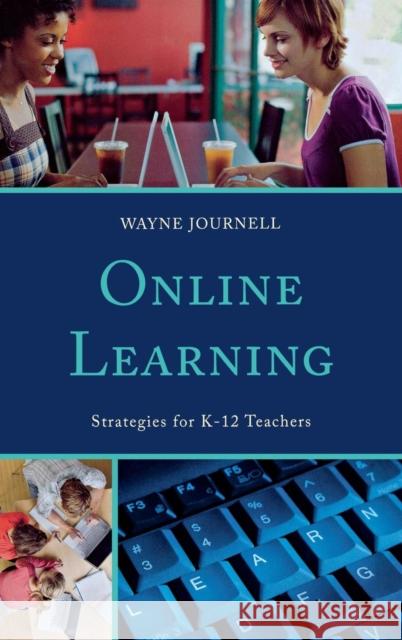 Online Learning: Strategies for K-12 Teachers Journell, Wayne 9781475801408 R&l Education - książka