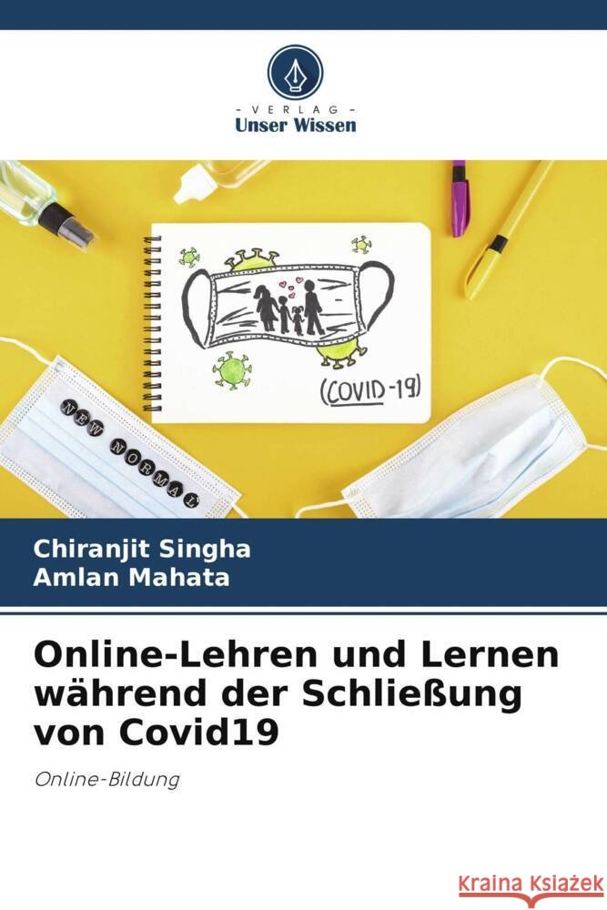 Online-Lehren und Lernen während der Schließung von Covid19 Singha, Chiranjit, Mahata, Amlan 9786205081792 Verlag Unser Wissen - książka