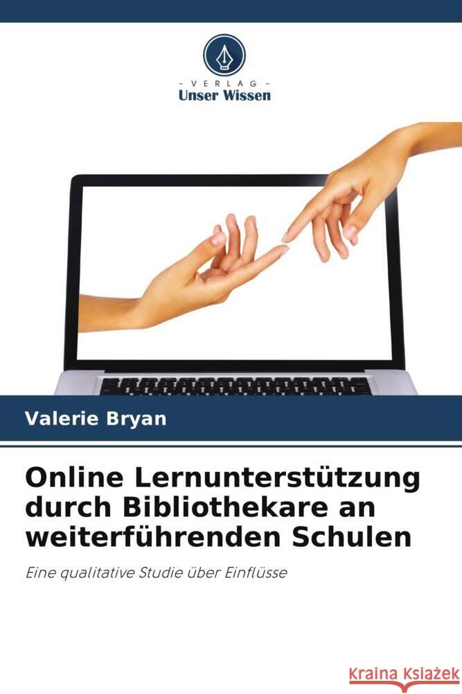 Online Lernunterst?tzung durch Bibliothekare an weiterf?hrenden Schulen Valerie Bryan 9786208149123 Verlag Unser Wissen - książka