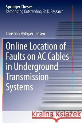 Online Location of Faults on AC Cables in Underground Transmission Systems Christian Flytkjaer Jensen 9783319359373 Springer - książka