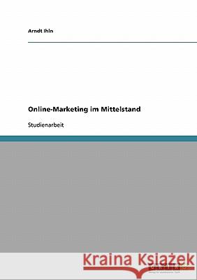 Online-Marketing im Mittelstand Arndt Ihln 9783638674447 Grin Verlag - książka
