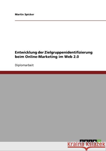 Online-Marketing im Web 2.0. Zielgruppen identifizieren Martin Spicker 9783638743051 Grin Verlag - książka