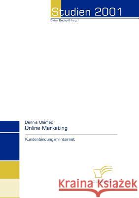 Online Marketing: Kundenbindung im Internet Ulamec, Dennis 9783832432188 Diplomica Verlag Gmbh - książka