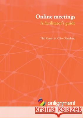 Online Meetings: a Facilitator's Guide Clive Shepherd, Phil Green 9781446627952 Lulu.com - książka