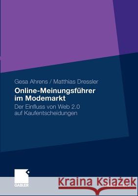 Online-Meinungsführer Im Modemarkt: Der Einfluss Von Web 2.0 Auf Kaufentscheidungen Ahrens, Gesa 9783834930217 Gabler - książka