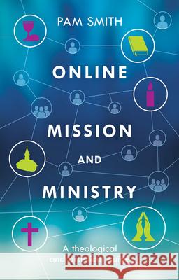 Online Mission and Ministry: A Theological and Practical Guide Smith, Pam 9780281071517 SPCK - książka