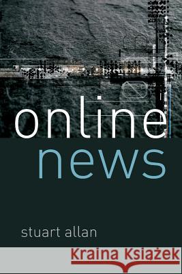 Online News: Journalism and the Internet Stuart Allan 9780335221219 Open University Press - książka