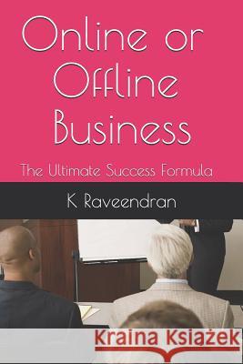 Online or Offline Business: The Ultimate Success Formula K. Raveendran 9781980241300 Independently Published - książka