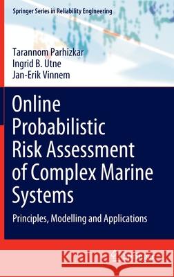 Online Probabilistic Risk Assessment of Complex Marine Systems: Principles, Modelling and Applications Parhizkar, Tarannom 9783030880972 Springer International Publishing - książka