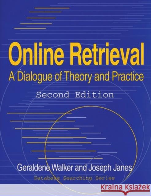 Online Retrieval: A Dialogue of Theory and Practice Second Edition Janes, Joseph 9781563086571 Libraries Unlimited - książka