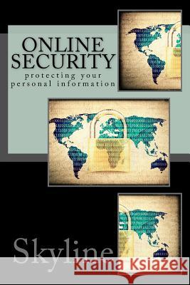 Online Security: protecting your personal information Skyline 9781718631434 Createspace Independent Publishing Platform - książka