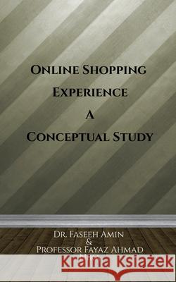 Online Shopping Experience A Conceptual Study Dr Faseeh Amin, Professor Fayaz Ahmad Nika 9798887040929 Notion Press - książka