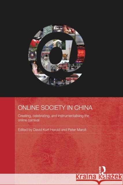 Online Society in China: Creating, Celebrating, and Instrumentalising the Online Carnival Herold, David Kurt 9780415838221 Routledge - książka