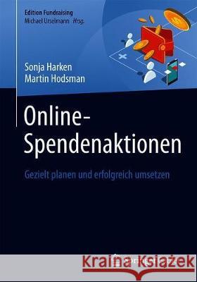 Online-Spendenaktionen: Gezielt Planen Und Erfolgreich Umsetzen Harken, Sonja 9783658264024 Springer - książka