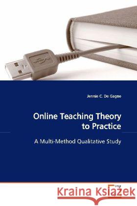 Online Teaching Theory to Practice : A Multi-Method Qualitative Study De Gagne, Jennie C. 9783639160970 VDM Verlag Dr. Müller - książka