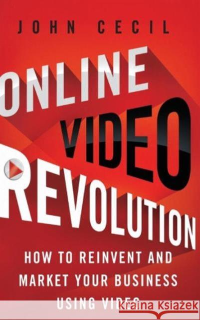 Online Video Revolution: How to Reinvent and Market Your Business Using Video Cecil, J. 9781137003072  - książka