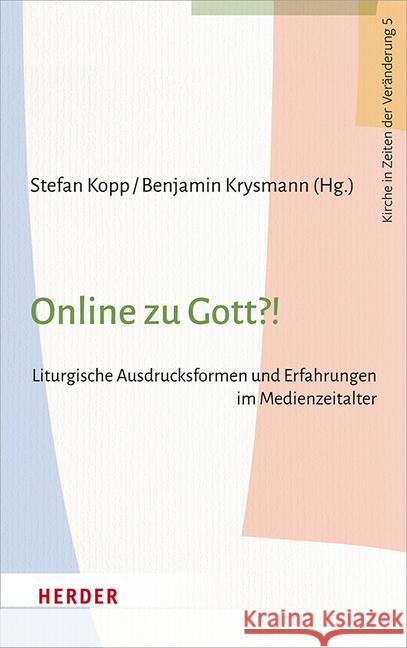 Online Zu Gott?!: Liturgische Ausdrucksformen Und Erfahrungen Im Medienzeitalter Althaus, Rudiger 9783451388255 Verlag Herder - książka