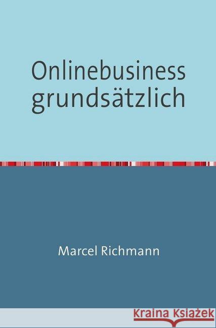 Onlinebusiness grundsätzlich Richmann, Marcel 9783750282414 epubli - książka