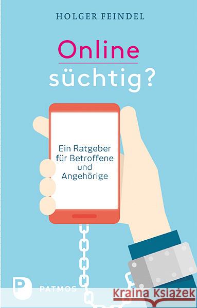 Onlinesüchtig? : Ein Ratgeber für Betroffene und Angehörige Feindel, Holger 9783843606554 Patmos - książka