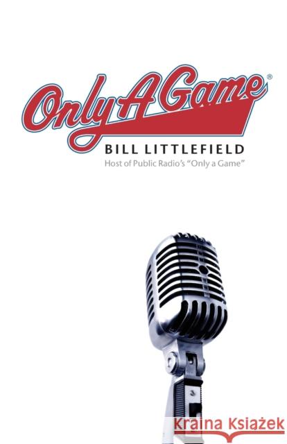 Only a Game Bill Littlefield 9780803260016 University of Nebraska Press - książka