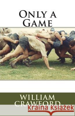 Only a Game: An Overture William Crawford 9781501029004 Createspace - książka