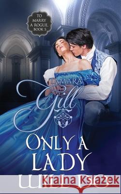 Only a Lady Will Do Tamara Gill 9780645204742 Tamara Gill - książka