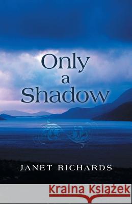 Only a Shadow Janet Richards 9781973623984 WestBow Press - książka