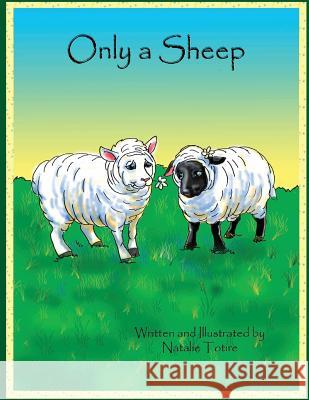 Only a Sheep: A Parable MS Natalie J. Totire 9781502563026 Createspace - książka