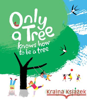 Only a Tree Knows How to Be a Tree Mary Murphy Mary Murphy 9781536214703 Candlewick Press (MA) - książka