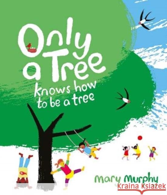 Only a Tree Knows How to Be a Tree Mary Murphy 9781913074524 Otter-Barry Books Ltd - książka