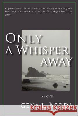 Only a Whisper Away Gena L. Borda 9780595429943 iUniverse - książka