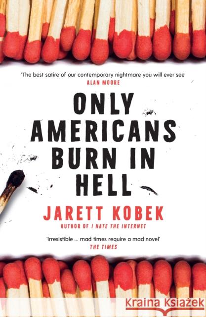 Only Americans Burn in Hell Jarett Kobek   9781788162210 Profile Books Ltd - książka