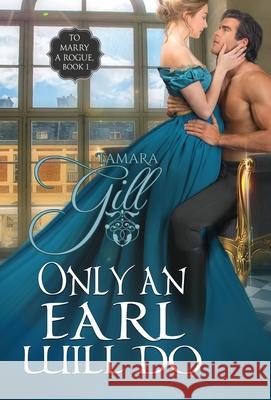 Only an Earl Will Do Tamara Gill 9780645204704 Tamara Gill - książka