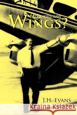 Only Angels Have Wings? J. H. Evans 9781465359667 Xlibris Corporation - książka
