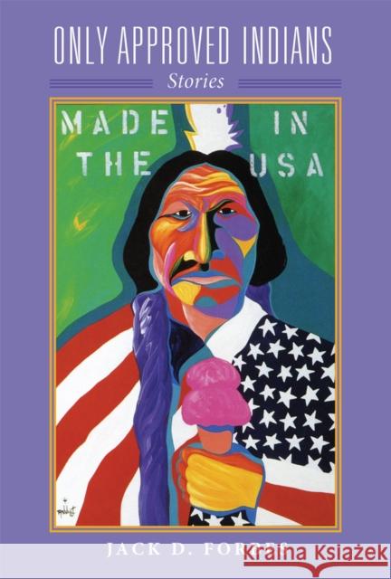 Only Approved Indians: Stories Volume 12 Forbes, Jack D. 9780806169033 University of Oklahoma Press - książka