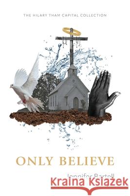 Only Believe Jennifer Bartell 9781944585808 Hilary Tham Capital Collection - książka