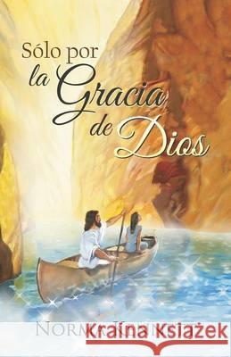 Only by God's Grace (Spanish) Norma Kennett 9781479602780 Teach Services - książka