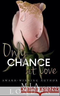 Only Chance At Love Mia London 9781955369039 MIA London - książka