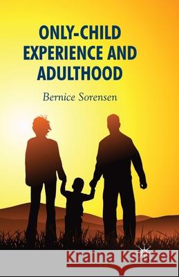 Only-Child Experience and Adulthood B. Sorensen   9781349355983 Palgrave Macmillan - książka