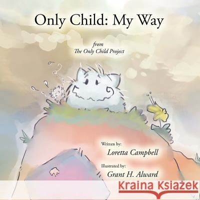 Only Child: My Way Loretta Campbell Grant Alward 9781503200067 Createspace - książka