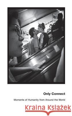 Only Connect: Moments of Humanity from Around the World Jordana de 9781981441785 Createspace Independent Publishing Platform - książka